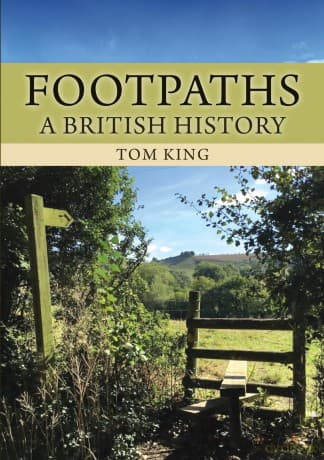Footpaths: A British History - Tom King