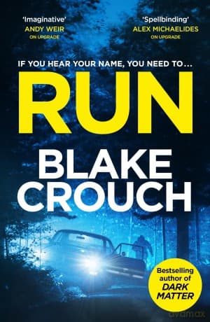 Run: From The Bestselling Author Of Dark Matter, Now A Major TV Show - Blake Crouch