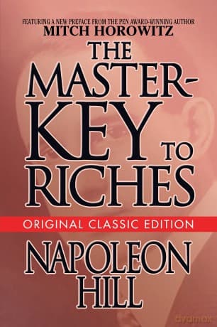 The Master-Key to Riches: Original Classic Edition (Original Classic Editions) - Napoleon Hill
