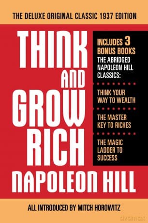Think and Grow Rich The Deluxe Original Classic 1937 Edition and More: Includes 3 Bonus Books The Abridged Napoleon Hill Classics: Think Your Way to ... Key to Riches; The Magic Ladder to Success - Napoleon Hill