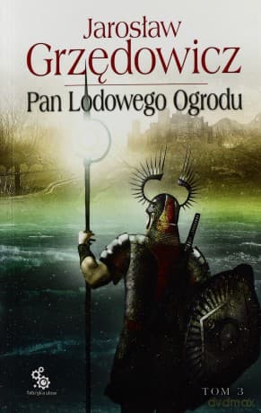 Pan Lodowego Ogrodu Tom 3 - Jarosław Grzędowicz