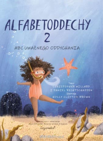 Alfabetoddechy (Tom 2) ABC Uważnego oddychania - Christopher Willard, Daniel Rechtschaffen