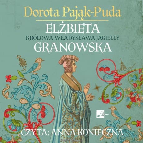 Elżbieta Granowska. Królowa Władysława Jagiełły - Dorota Pająk-Puda