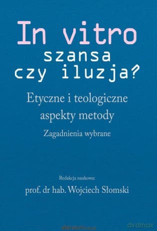 In vitro - szansa czy iluzja? - Wojciech Słomski