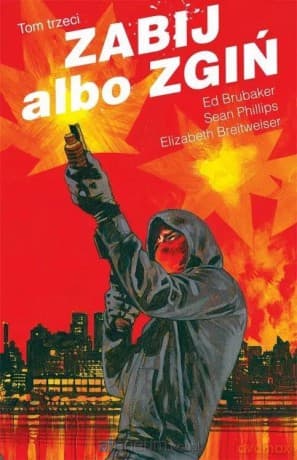 Zabij albo zgiń (Tom 3) - Ed Brubaker, Sean Philips