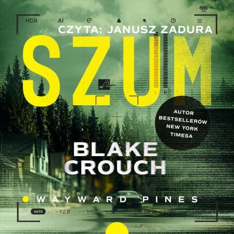 Szum. Wayward Pines (Tom 1) - Blake Crouch