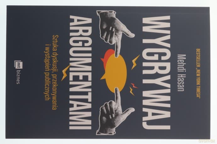 Wygrywaj argumentami. Sztuka dyskusji, przekonywania i wystąpień publicznych - Mehdi Hasan