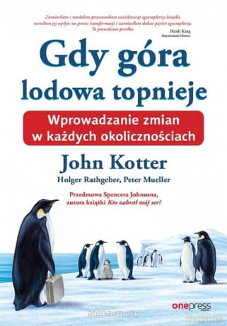 Gdy góra lodowa topnieje - John Kotter, Holger Rathgeber, Peter Mueller, Spenser Johnson