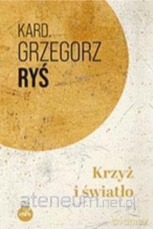 Krzyż i światło - Grzegorz Ryś
