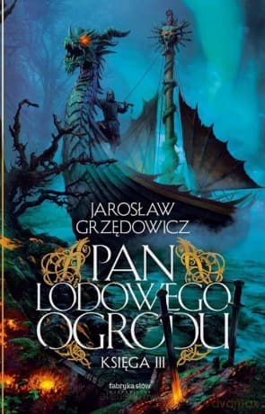 Pan Lodowego Ogrodu (Tom 3) - Jarosław Grzędowicz