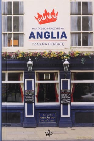 Anglia. Czas na herbatę - Marta Dziok-Kaczyńska
