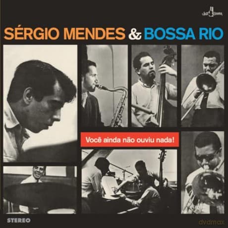 Sergio Mendes & Bossa Rio: Voce Ainda Nao Ouviu Nada (+6 Bonus Tracks)