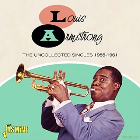 Louis Armstrong: The Uncollected Singles 1955-61