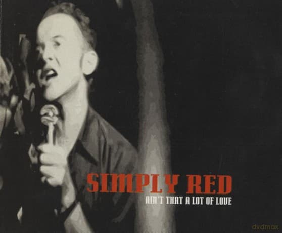 Simply Red: Aint That A Lot Of Love