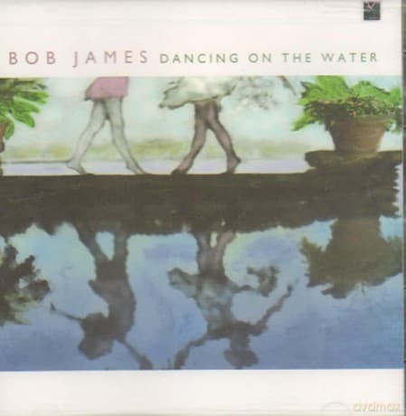 Bob James: Dancing on the Water