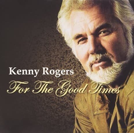 Kenny Rogers: For the Good Times