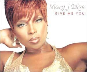 Mary J. Blige: Give Me You