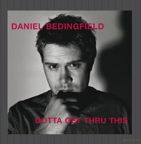 Daniel Bedingfield: Gotta Get Thru This