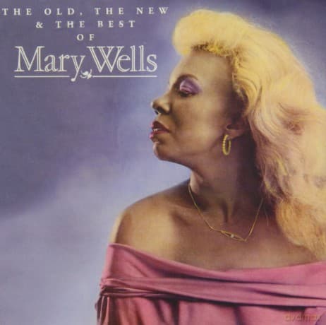 Mary Wells: Old the New & the Best of Mary Wells