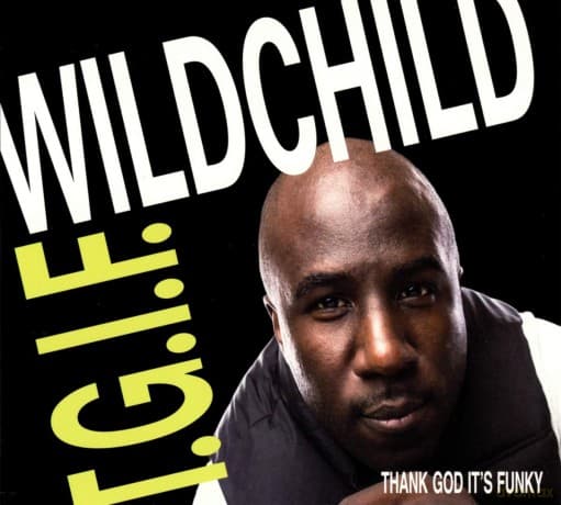 Wildchild: t.g.i.f.
