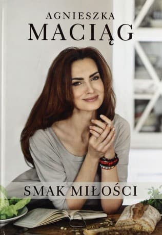 Smak miłości - Agnieszka Maciąg