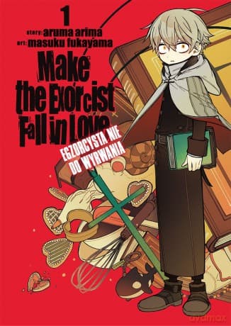 Make The Exorcist Fall in Love. Egzorcysta nie do wyrwania (Tom 1) - Aruma Arima, Masuku Fukayama