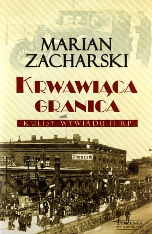 Krwawiąca granica (oprawa twarda) - Zacharski Marian