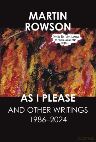 As I Please: And Other Writings, 1986-2024 - Martin Rowson