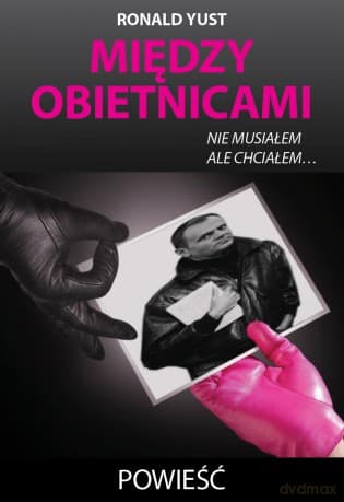 Między Obietnicami Nie Musiałem Ale Chciałem - Ronald Yust