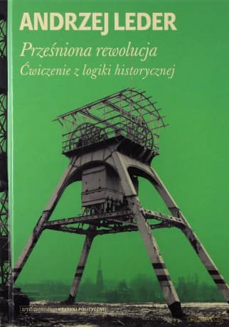 Prześniona Rewolucja Ćwiczenia Z Logiki Historycznej Tw - Andrzej Leder