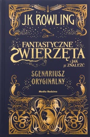 Fantastyczne zwierzęta i jak je znaleźć. Scenariusz oryginalny. Harry Potter - Joanne K. Rowling