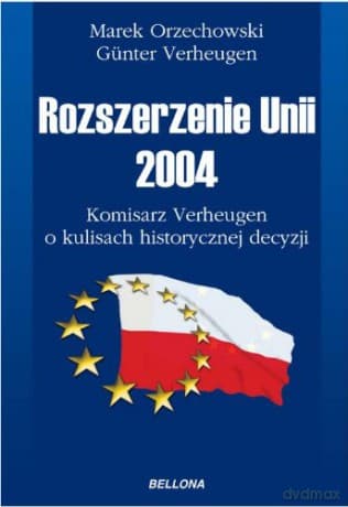 Rozszerzenie Unii 2004 Komisarz Verheugen O Kulisach Historycznej Decyzji - Marek Orzechowski