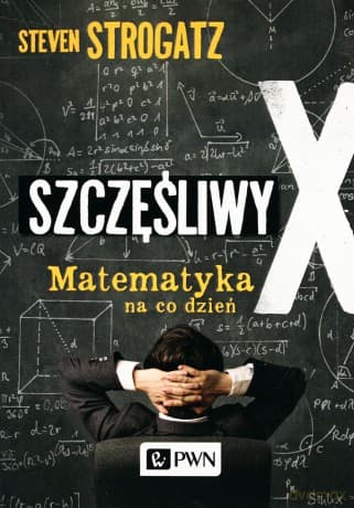 Szczęśliwy X Matematyka Na Codzień - Steven Strogatz