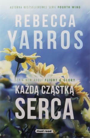 Każdą cząstką serca - Rebecca Yarros