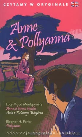 Czytamy w oryginale - Anne & Pollyanna - Eleanor H. Porter, Lucy Maud Montgomery