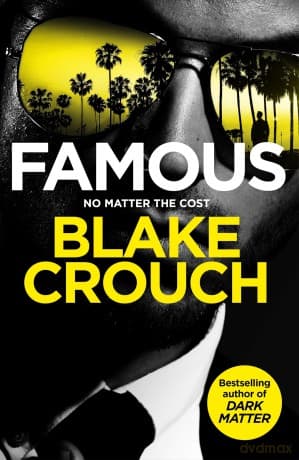 Famous: from the bestselling author and creator of number one Apple TV series Dark Matter