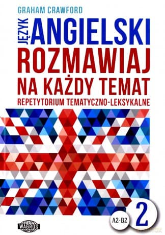 Rozmawiaj na każdy temat - język angielski 2