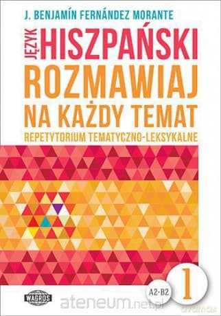 Rozmawiaj na każdy temat - Język hiszpański 1