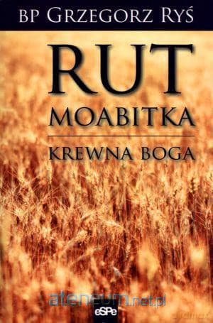 Rut Moabitka. Krewna Boga