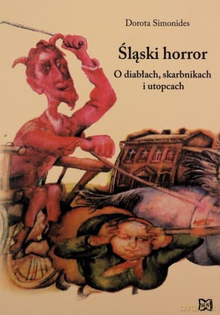 Śląski horror. O diabłach, skarbnikach i utopcach