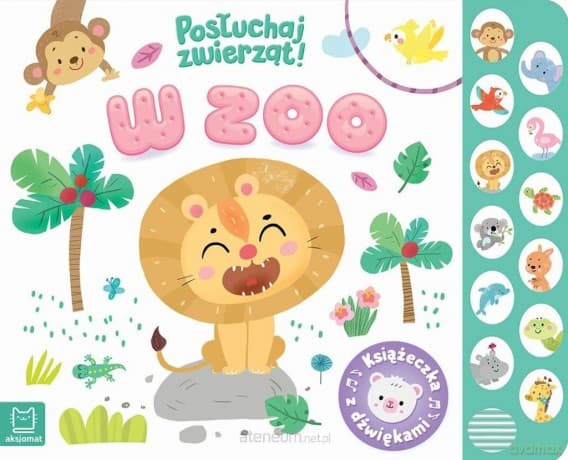 W zoo. Posłuchaj zwierząt. Książeczka z dźwiękami - Anna Podgórska