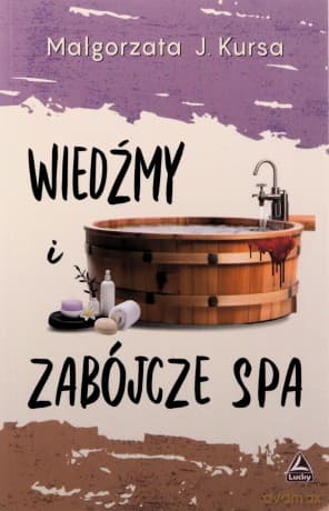 Wiedźmy i zabójcze spa - Małgorzata J. Kursa