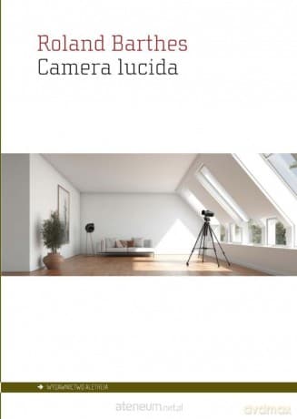 Camera lucida. Notatka o fotografii - Roland Barthes