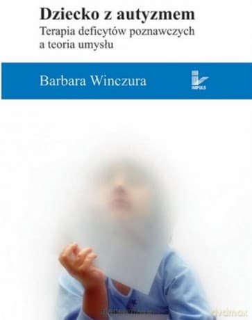 Dziecko z autyzmem. Terapia deficytów poznawczych - Barbara Winczura