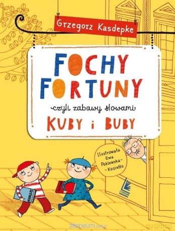 Fochy Fortuny - czyli zabawy słowami Kuby i Buby - Grzegorz Kasdepke