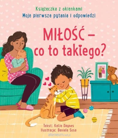 Miłość - co to takiego? Moje pierwsze pytania... - Katie Daynes