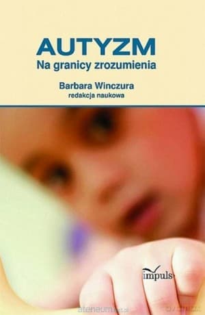 Pedagogika. Autyzm. Na granicy zrozumienia - Barbara Winczura