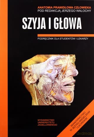 Anatomia prawidłowa człowieka. Szyja i głowa. Podręcznik dla studentów i lekarzy - Jerzy Walocha (red.)