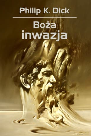 Boża inwazja - Philip K. Dick