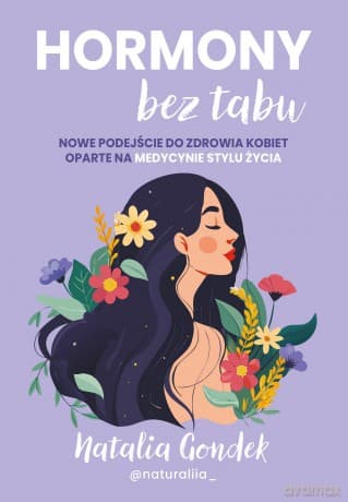 Hormony bez tabu. Nowe podejście do zdrowia kobiet oparte na medycynie stylu życia - Natalia Gondek